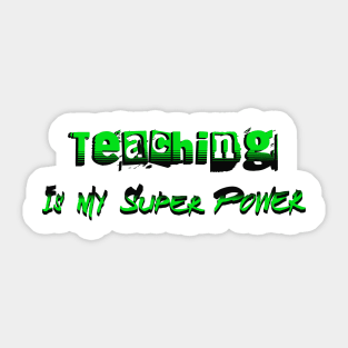 Teaching Is My Super Power Sticker